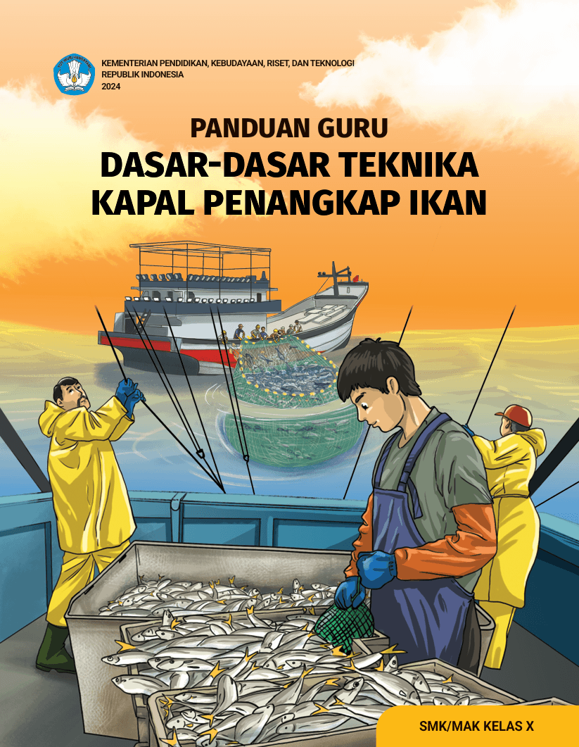Panduan Guru Dasar-Dasar Teknika Kapal Penangkap Ikan untuk SMK/MAK Kelas X