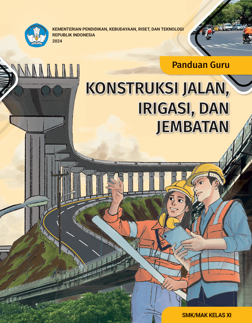 Panduan Guru Konstruksi Jalan, Irigasi, dan Jembatan untuk SMK/MAK Kelas XI