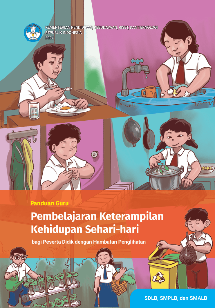 Panduan Guru Pembelajaran Keterampilan Kehidupan Sehari-hari Bagi Peserta Didik dengan Hambatan Penglihatan untuk SDLB/SMPLB/SMALB