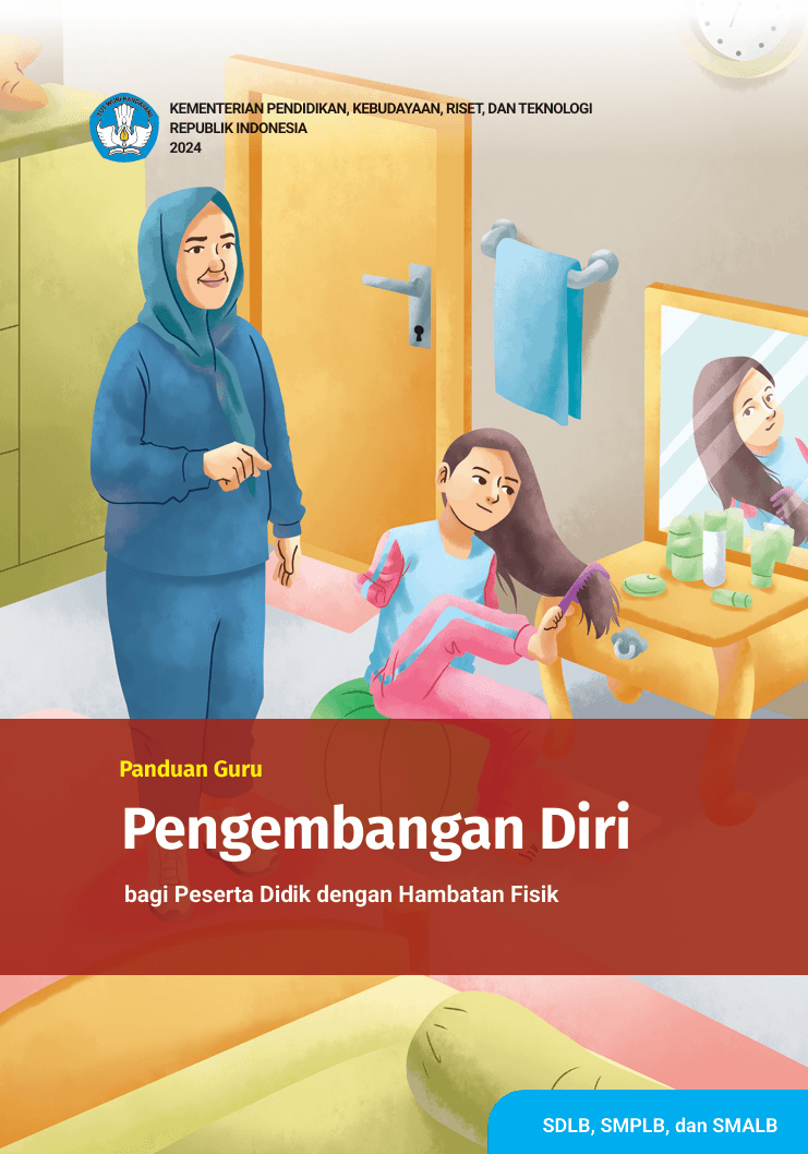 Panduan Guru Pengembangan Diri bagi Peserta Didik dengan Hambatan Fisik  untuk SDLB, SMPLB, dan SMALB