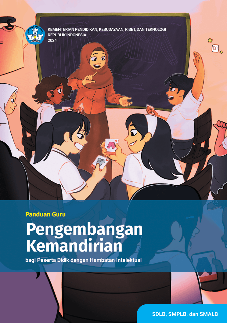 Panduan Guru Pengembangan Kemandirian Bagi Peserta Didik dengan Hambatan Intelektual untuk SDLB, SMPLB, dan SMALB