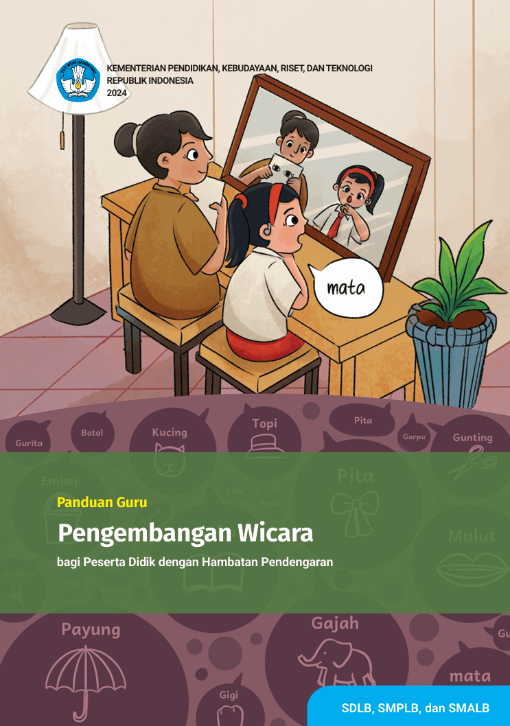 Panduan Guru Pengembangan Wicara bagi Peserta Didik dengan Hambatan Pendengaran untuk SDLB, SMPLB, SMALB