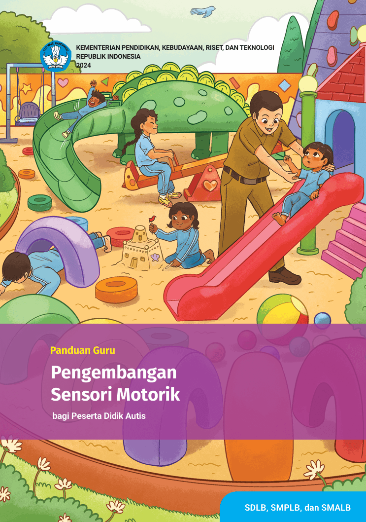 Panduan Guru Pengembangan Sensori Motorik bagi Peserta Didik Autis untuk SDLB, SMPLB, dan SMALB